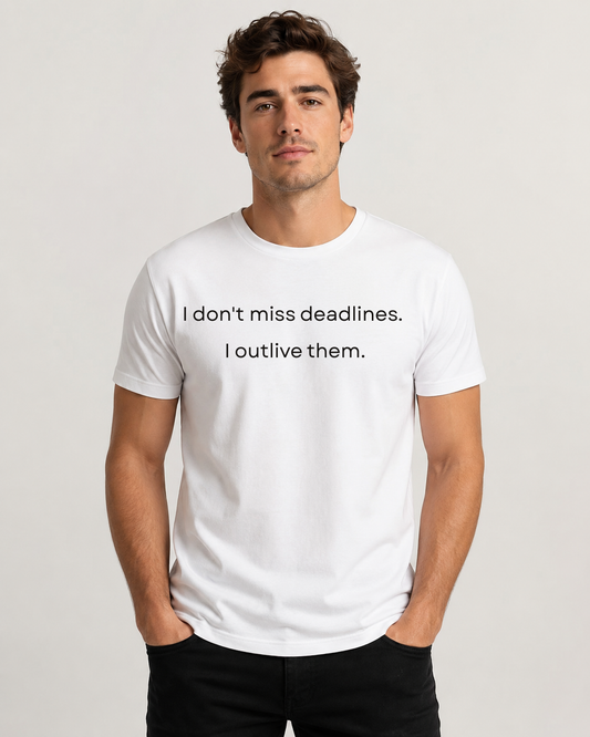 I Don't Miss Deadlines T-shirt Underperform