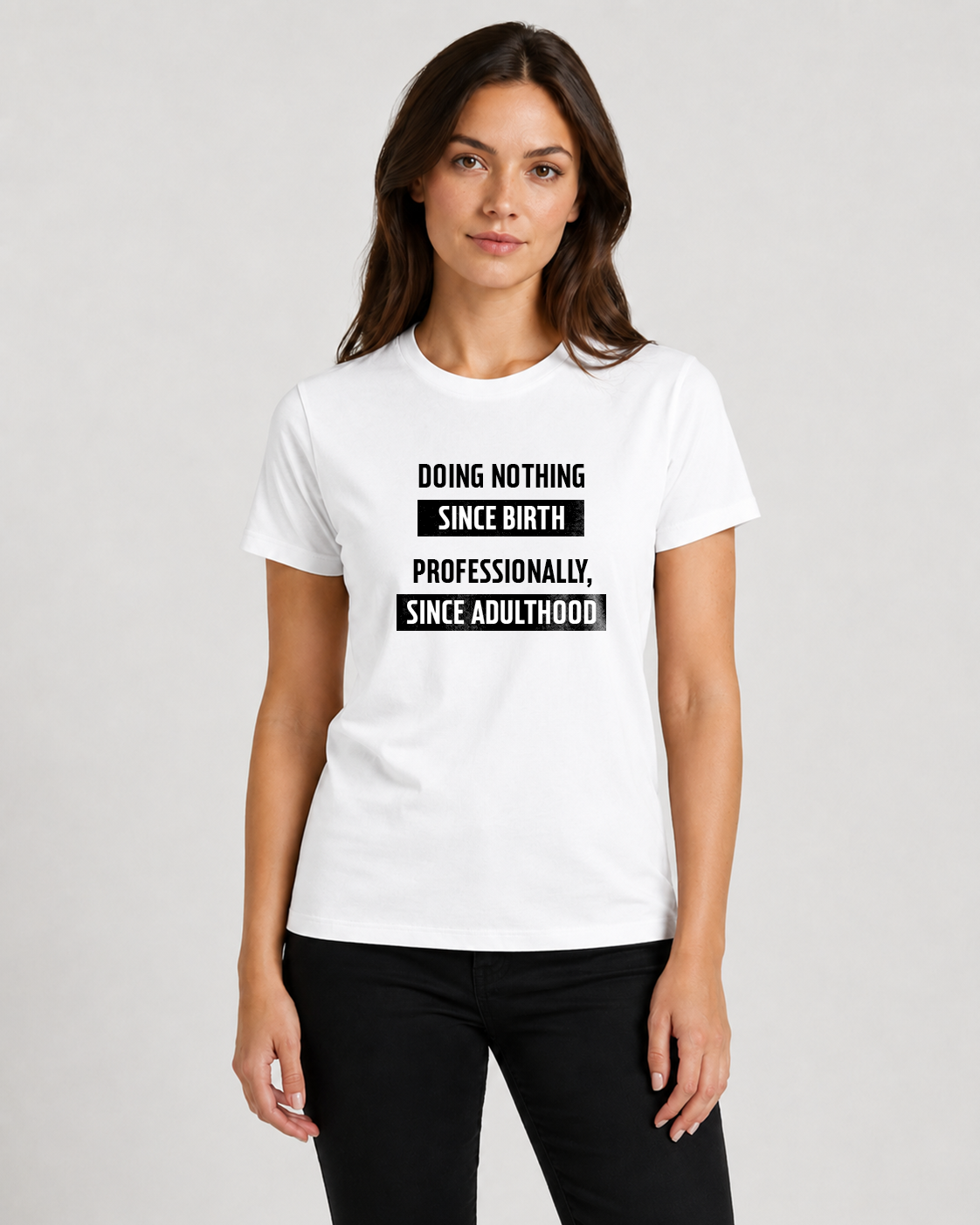 White women's t-shirt with quote "Doing nothing since birth. Professionally, since…" – Underperform, size XS