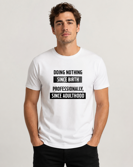 White men's t-shirt "Doing nothing since birth. Professionally…" — Underperform