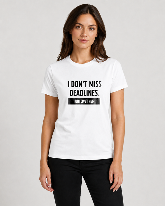 White women's t-shirt "I don't miss deadlines. I…" — Underperform