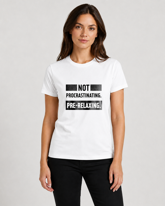 White women's t-shirt "Not procrastinating. Pre-relaxing…" — Underperform
