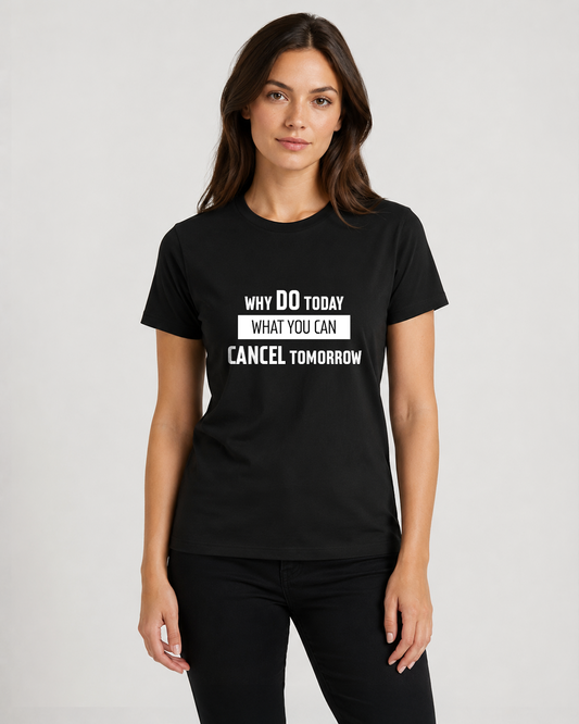 Black women's t-shirt "Why do today what you…" — Underperform